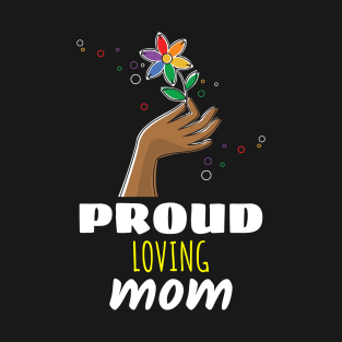 Proud Loving Mom rainbow lgbtq gay pride gift T-Shirt