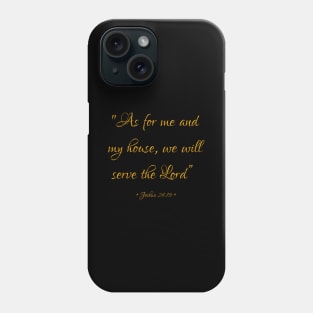 As for me and my house we will serve the Lord Bible quote Joshua 24:15 Phone Case