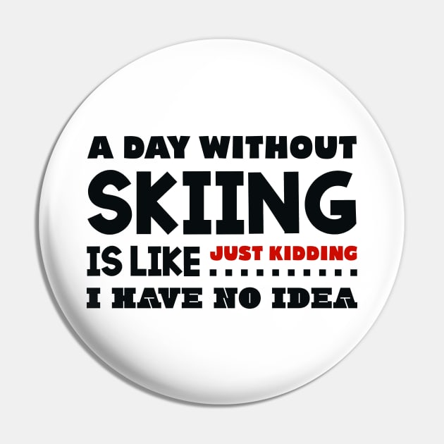 A day without skiing Pin by colorsplash