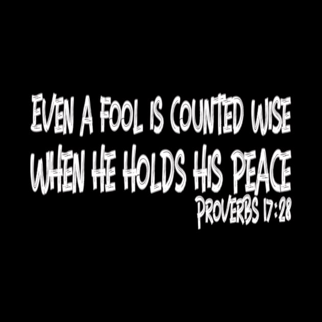 Even a Fool is Counted Wise... Proverbs 17:28 by KSMusselman