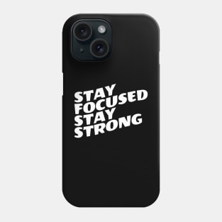 Stay Focused Stay Strong Phone Case