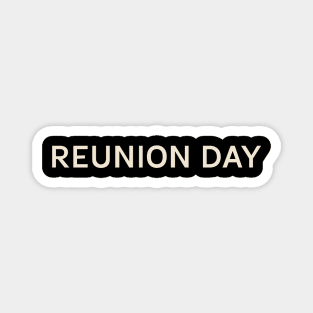 Reunion Day On This Day Perfect Day Magnet