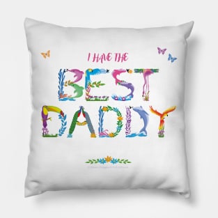 I have the best daddy - tropical wordart Pillow