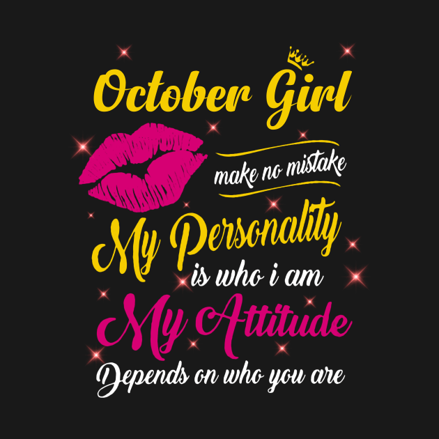 October Girl Make No Mistake My Personality Is Who I Am by Vladis