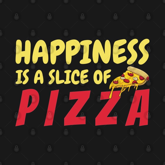 Happiness Is A Slice Of Pizza by OffTheDome