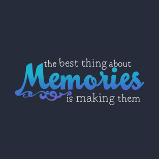 THE BEST THING ABOUT MEMORIES T-Shirt