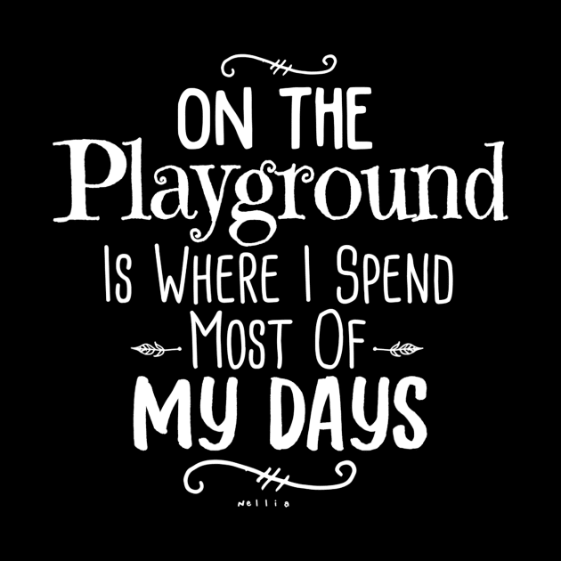 On The Playground Is Where I Spend Most Of My Days Teacher by gogusajgm