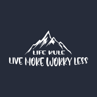 LIfe rule live more worry less T-Shirt