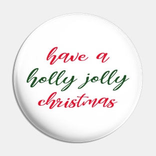 Have a Holly Jolly Christmas Pin