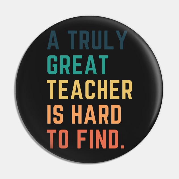 A Truly Great Teacher Is Hard To Find Pin by CityNoir