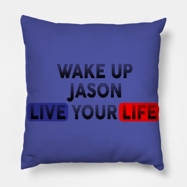 Wake Up | Live Your Life JASON Pillow by Odegart