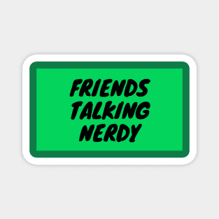 Friends Talking Nerdy Magnet