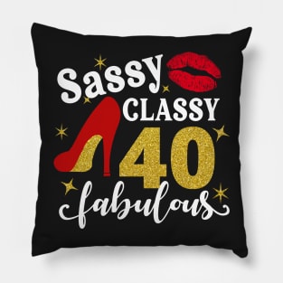 Sassy classy 40 fabulous Pillow