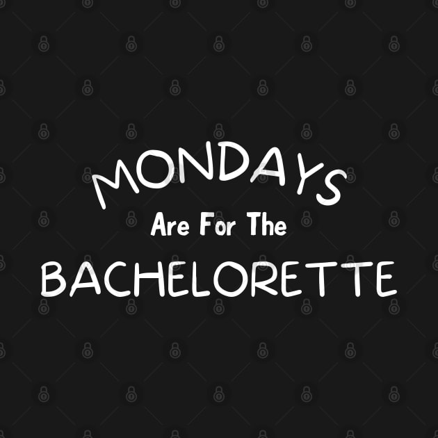 Mondays Are For The Bachelorette, The Bachelorette, Bachelorette Nation, Lighthearted by Quote'x