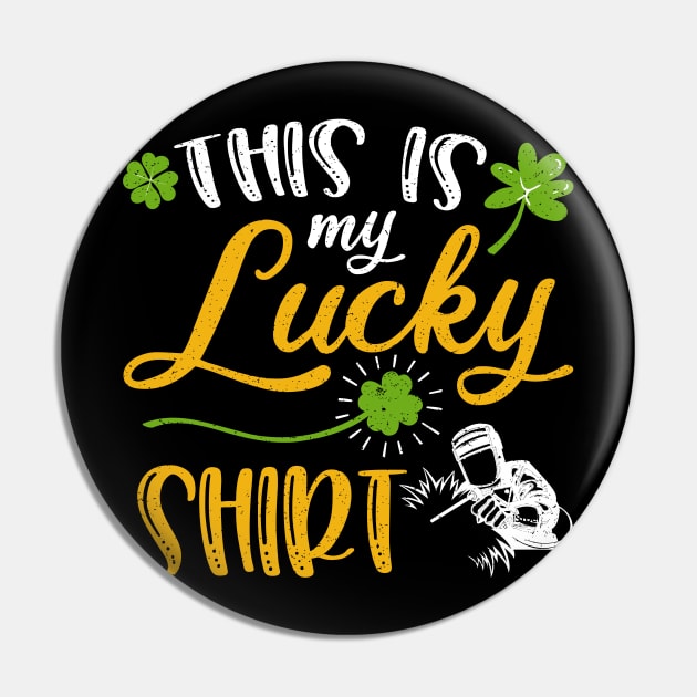 welder This is My Lucky Shirt St Patrick's Day Pin by maximel19722