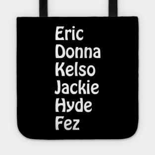 Eric, Donna, Kelso, Jackie, Hyde, Fez Tote