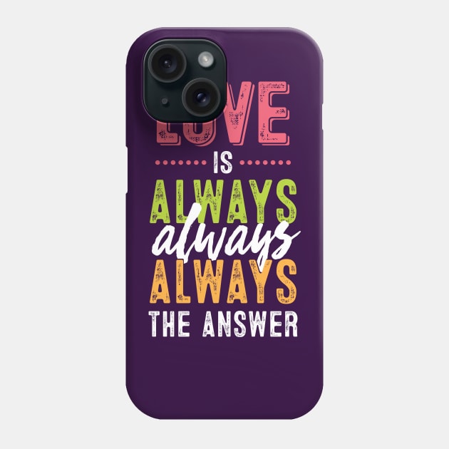 Love is always the answer Phone Case by redesignBroadway