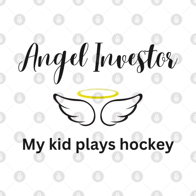 Angel Investor - My Kid Plays Hockey by Hockey Coach John