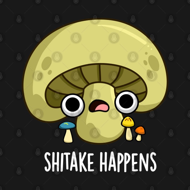 Shitake Happens Cute Mushroom Pun by punnybone