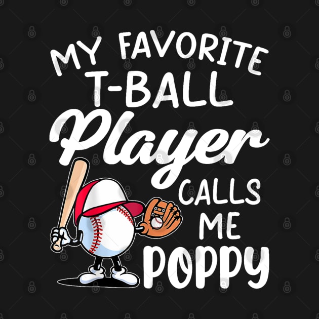 My Favorite T Ball Player Calls Me Poppy Father's Day by luxembourgertreatable