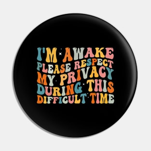 I'm Awake Please Respect My Privacy Pin