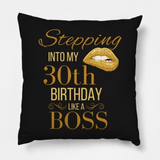 Stepping Into My 30th Birthday Like A Boss Birthday Pillow