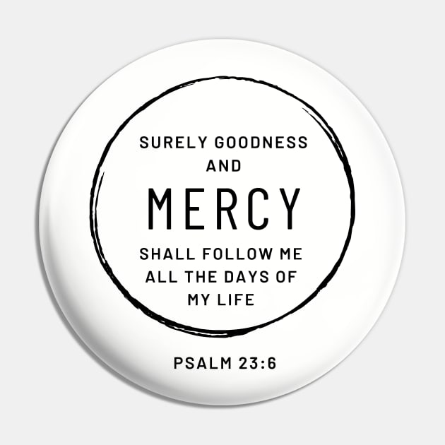 Christian Quote: Surely goodness and Mercy Pin by ChristianLifeApparel