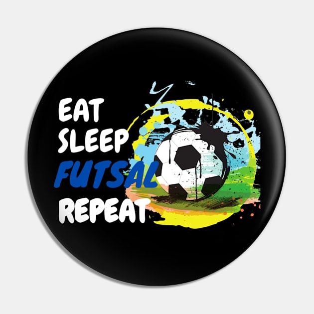 Eat Sleep Futsal Repeat Pin by Yann Van Campfort