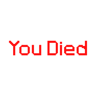 You Died Pixels T-Shirt