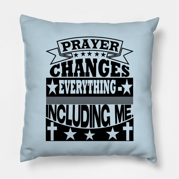 Prayer changes everything, Christian designs Pillow by LollysLane