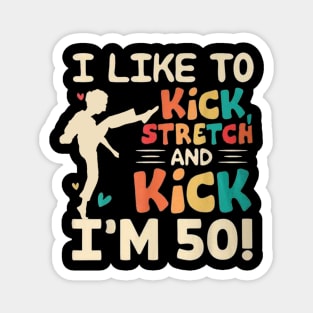 I like to kick stretch and kick Magnet