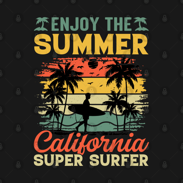 Enjoy The Summer California Super Surfer by busines_night