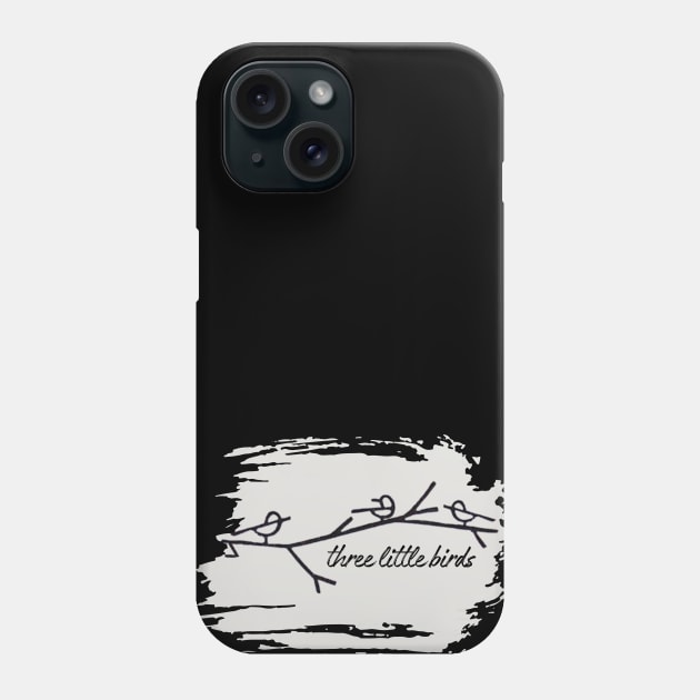 Three Little Birds Phone Case by Three Little Birds