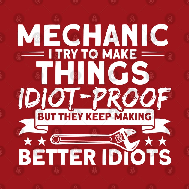 Make Things Idiot Proof Car Mechanic by Toeffishirts