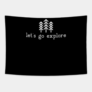 Let's go Explore Pine Trees Hiking Camping Tapestry