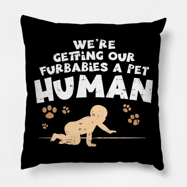 We're Getting Our Fur Babies A Pet Human - Pregnancy Announcement Shirts & Gifts Pillow by Shirtbubble