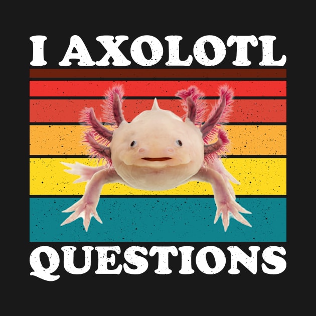 I Axolotl Questions Cute Axolotl by Barang Alus