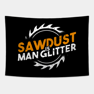 sawdust is man glitter Tapestry