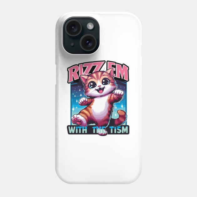 Rizz Em With The Tism Phone Case by Cutetopia