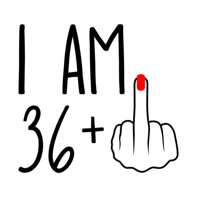 I Am 36 Plus 1 Middle Finger For A 37th Birthday by ErikBowmanDesigns