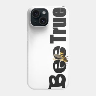 Bee True Phone Case