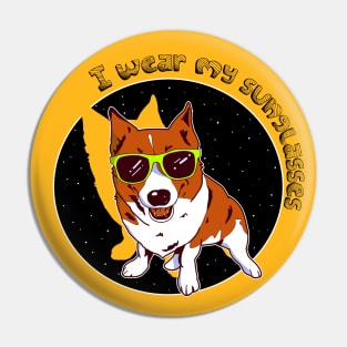 I Wear My Sunglasses Pin