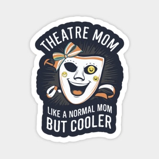 Theatre Mom, Like A Normal Mom But Cooler. Funny theatre Magnet