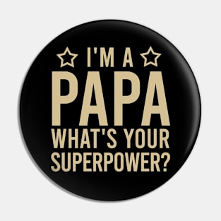 I'm a papa what's your superpower? Pin