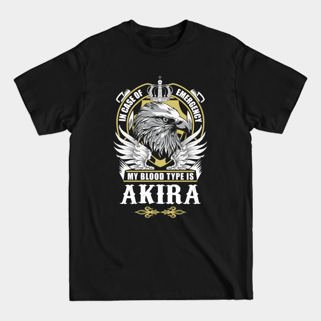 Discover Akira Name T Shirt - In Case Of Emergency My Blood Type Is Akira Gift Item - Akira - T-Shirt