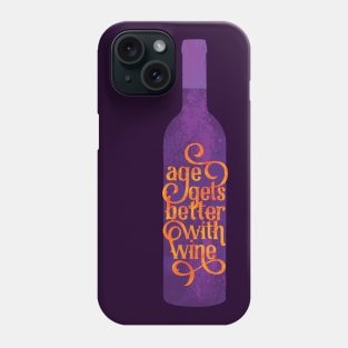 Age Gets Better With Wine Phone Case