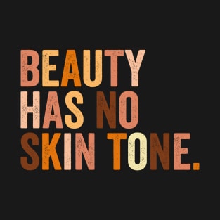 Beauty Has No Skin Tone T-Shirt