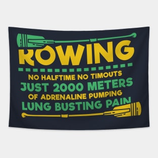 Funny Rowing Gifts - No Halftime, no timeouts: 2000 Meters Lung busting pain Tapestry