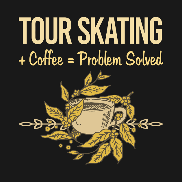 Problem Solved Coffee Tour Skating by Happy Life