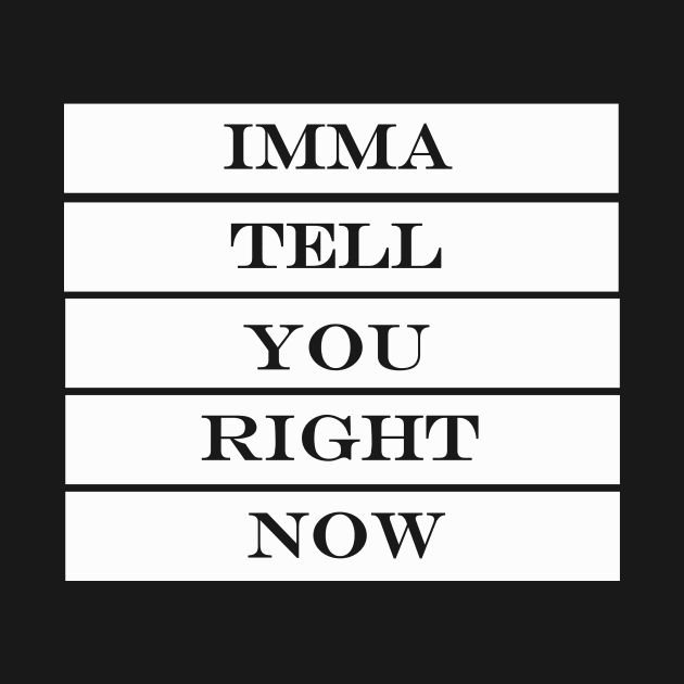 imma tell you right now by NotComplainingJustAsking